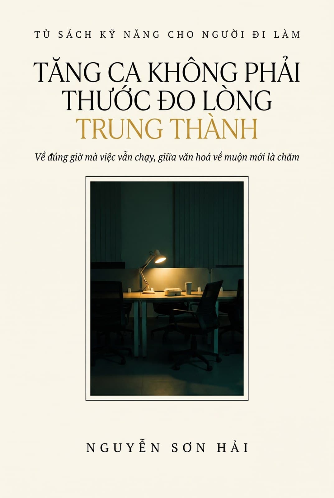 Tăng Ca Không Phải Thước Đo Lòng Trung Thành