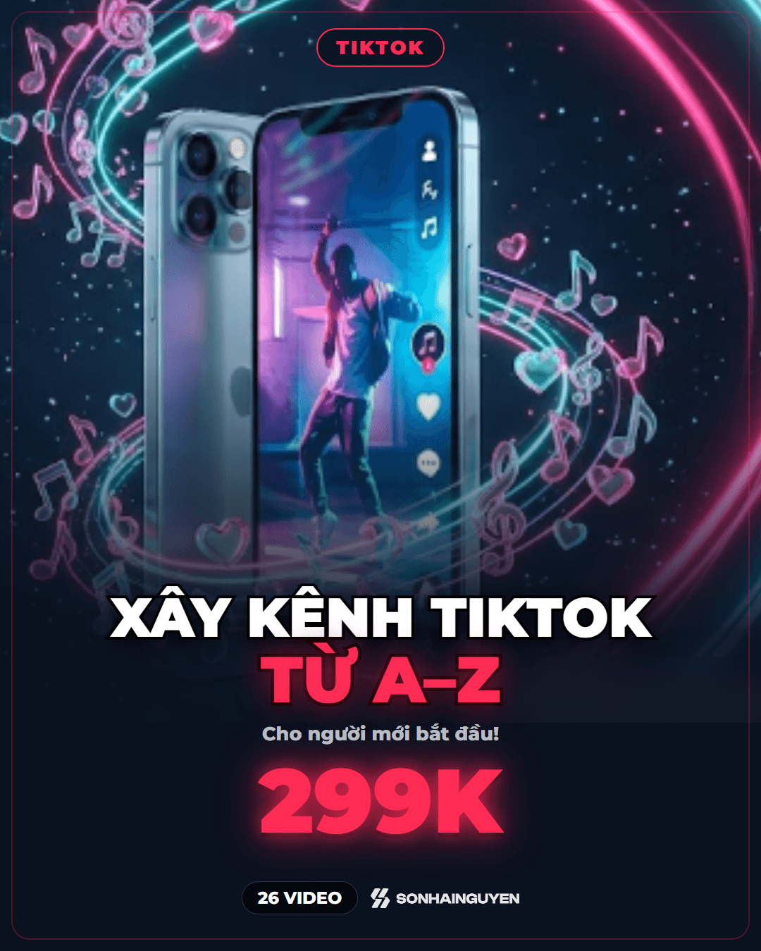 Khoá Học Xây Kênh TikTok Cho Người Mới Từ A–Z