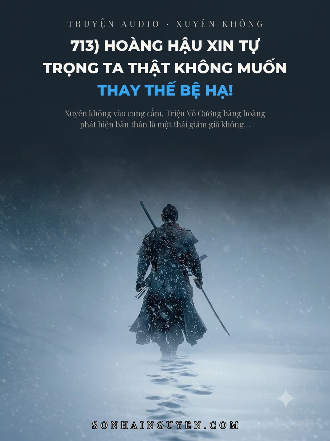 713) Hoàng Hậu Xin Tự Trọng Ta Thật Không Muốn Thay Thế Bệ Hạ!
