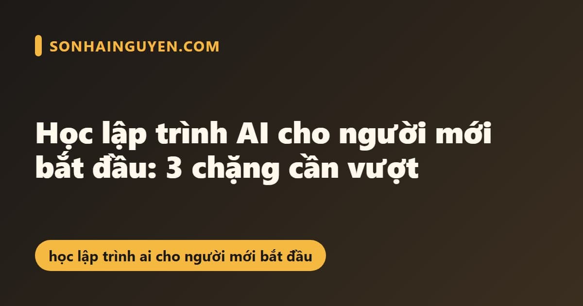 Học lập trình AI cho người mới bắt đầu: 3 chặng cần vượt